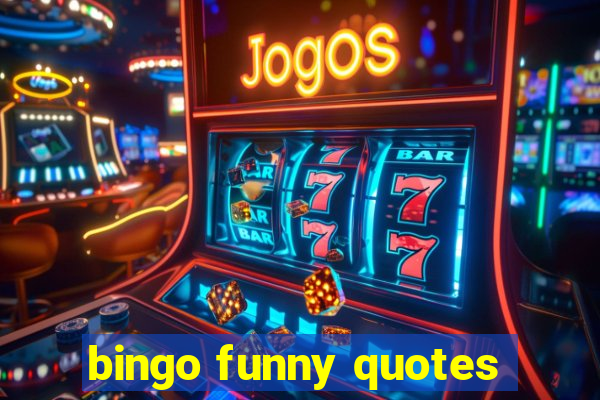 bingo funny quotes